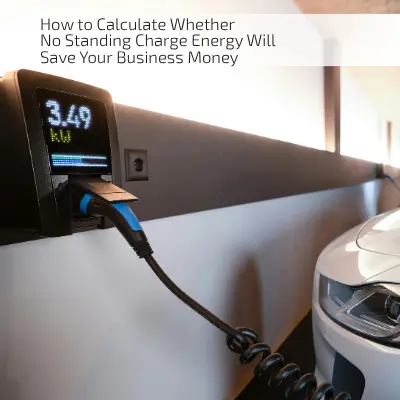 No Standing Charge Energy Will Save Your Business Money